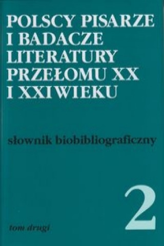 Polscy pisarze i badacze literatury przelomu XX i XXI wieku