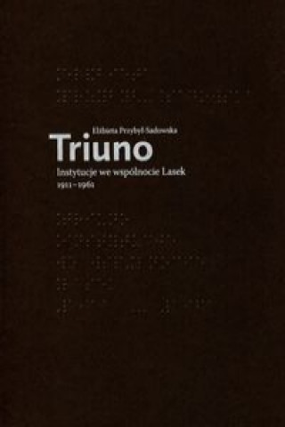 Triuno Instytucje we wspolnocie Lasek 1911-1961