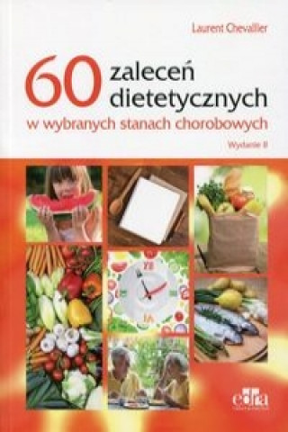 60 zalecen dietetycznych w wybranych stanach chorobowych