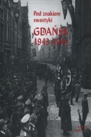 Pod znakiem swastyki Gdansk 1943-1944