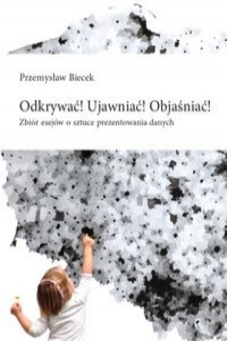 Odkrywac! Ujawniac! Objasniac!