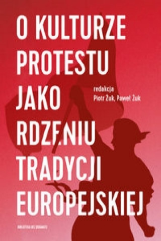 O kulturze protestu jako rdzeniu tradycji europejskiej