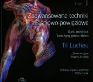 Zaawansowane techniki miesniowo-powieziowe Tom 1