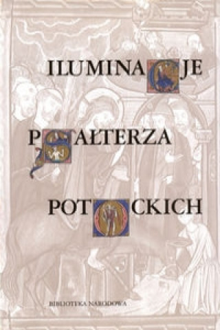Iluminacje Psalterza Potockich Z kolekcji wilanowskiej