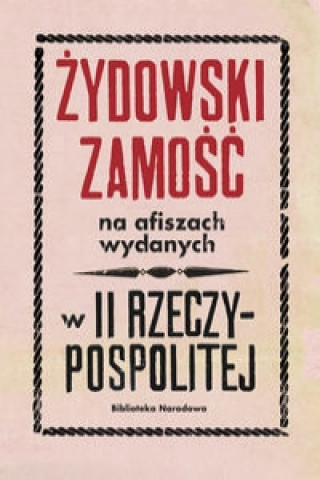 Zydowski Zamosc na afiszach wydanych w II Rzeczypospolitej Dokumenty ze zbiorow Biblioteki Narodowej