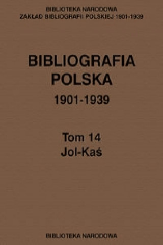 Bibliografia polska 1901-1939 Tom 14 Jol-Kas