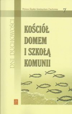 Dni Duchowosci 7 Kosciol domem i szkola komunii