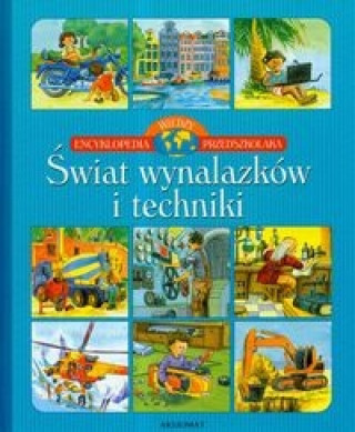 Encyklopedia wiedzy przedszkolaka Swiat wynalazkow i techniki