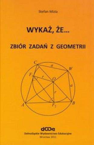 Wykaz, ze... Zbior zadan z geometrii