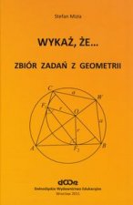 Wykaz, ze... Zbior zadan z geometrii