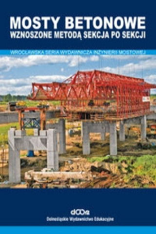 Mosty betonowe wznoszone metoda sekcja po sekcji