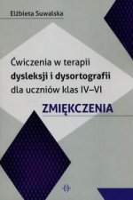 Cwiczenia w terapii dysleksji i dysortografii dla uczniow klas IV-VI Zmiekczenia