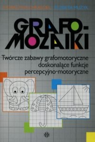 Grafomozaiki Tworcze zabawy grafomotoryczne doskonalace funkcje percepcyjno-motoryczne