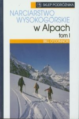 Narciarstwo wysokogorskie w Alpach Tom 1