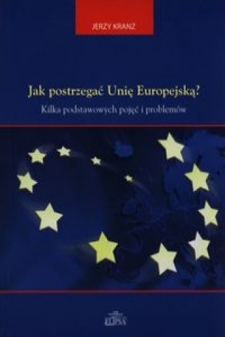 Jak postrzegac Unie Europejska?