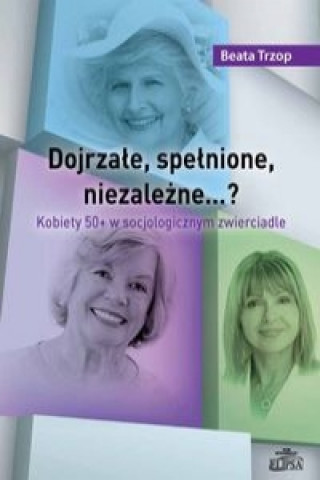 Dojrzale, spelnione, niezalezne...?