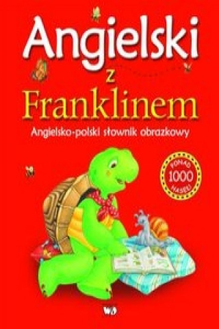 Angielski z Franklinem Angielsko-polski slownik obrazkowy