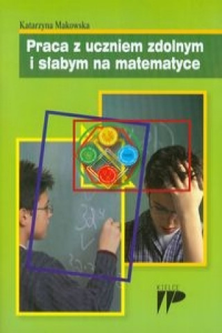 Praca z uczniem zdolnym i slabym na matematyce