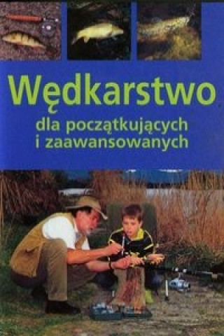 Wedkarstwo dla poczatkujacych i zaawansowanych