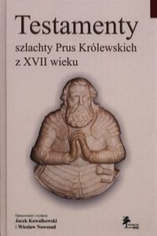 Testamenty szlachty Prus Krolewskich z XVII wieku