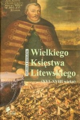 Studia z dziejow Wielkiego Ksiestwa Litewskiego