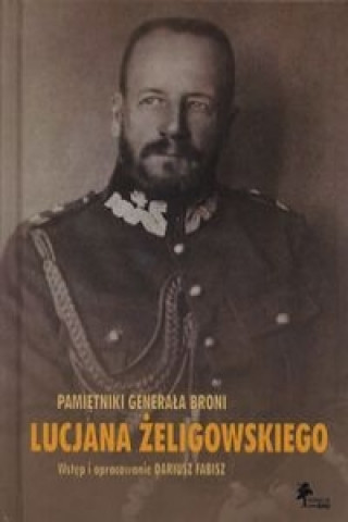 Pamietniki  generala broni LucjanaZeligowskiego