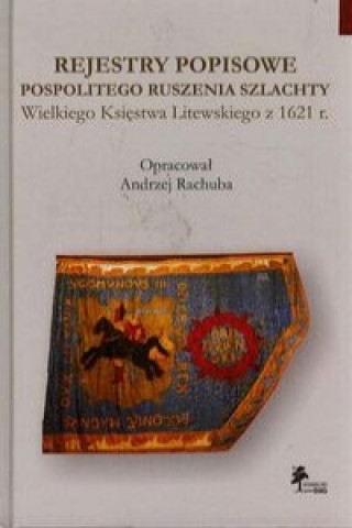 Rejestry popisowe pospolitego ruszenia szlachty Wielkiego Ksiestwa Litewskiego z 1621 roku