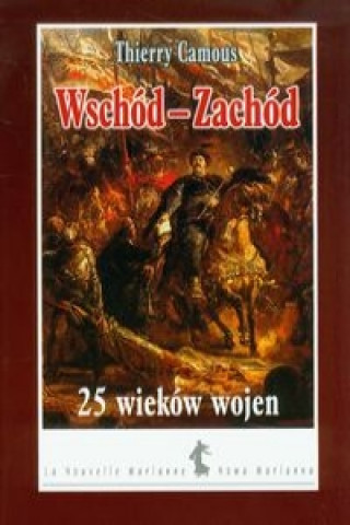 Wschod-Zachod 25 wiekow wojen