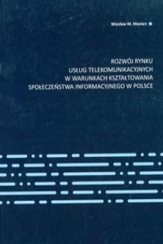 Rozwoj rynku uslug telekomunikacyjnych w warunkach ksztaltowania spoleczenstwa informacyjnego w Polsce