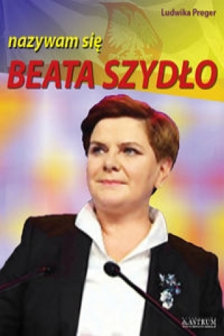 Beata Szydlo nazywam sie Beata Szydlo