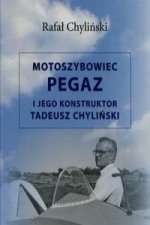 Motoszybowiec Pegaz i jego konstruktor Tadeusz Chylinski