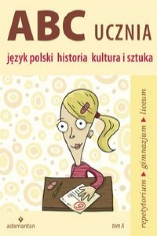 ABC ucznia Tom A Jezyk polski historia kultura i sztuka