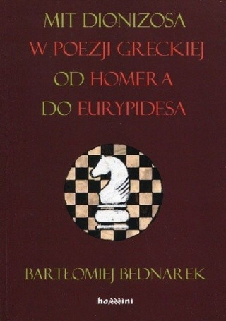 Mit Dionizosa w poezji greckiej od Homera do Eurypidesa