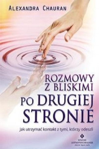 Rozmowy z bliskimi po Drugiej Stronie