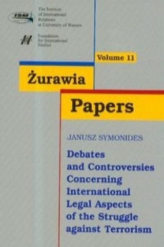 Zurawia Papers 11 Debates and Controversies Concerning International Legal Aspects of the Struggle against Terrorism