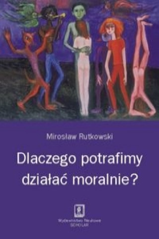 Dlaczego potrafimy dzialac moralnie?