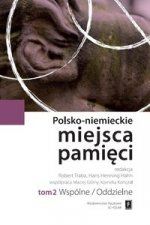 Polsko-niemieckie miejsca pamieci Tom 2