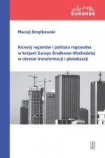 Rozwoj regionow i polityka regionalna w krajach Europy Srodkowo-Wschodniej w okresie transformacji i globalizacji