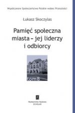 Pamiec spoleczna miasta - jej liderzy i odbiorcy