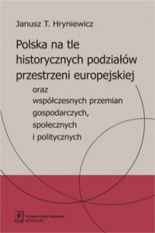 Polska na tle historycznych podzialow przestrzeni europejskiej