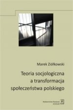 Teoria socjologiczna a transformacja spoleczenstwa polskiego