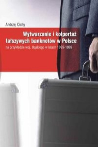 Wytwarzanie i kolportaz falszywych banknotow w Polsce