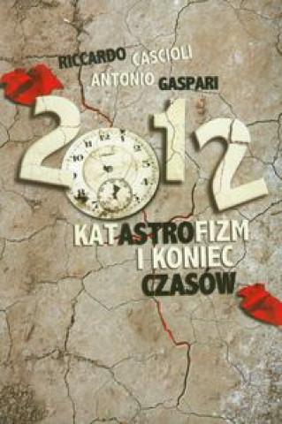 2012 Katastrofizm i koniec czasow