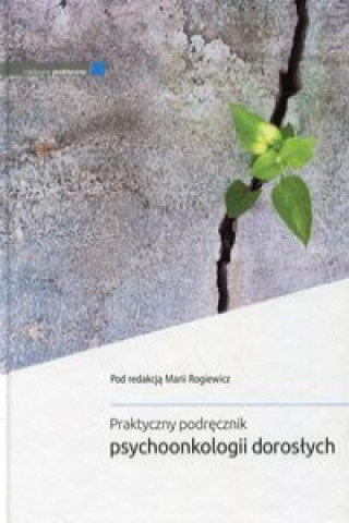 Praktyczny podrecznik psychoonkologii doroslych