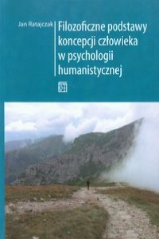 Filozoficzne podstawy koncepcji czlowieka w psychologii humanistycznej