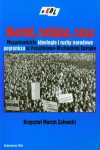 Narod religia rasa Muzulmanskie ideologie i ruchy narodowe pogranicza w Poludniowo-Wschodniej Europie