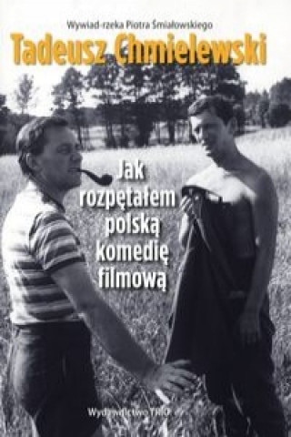 Tadeusz Chmielewski Jak rozpetalem polska komedie filmowa