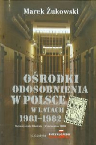 Osrodki odosobnienia w Polsce w latach 1981-1982