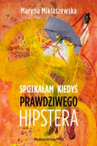 Spotkalam kiedys prawdziwego hipstera