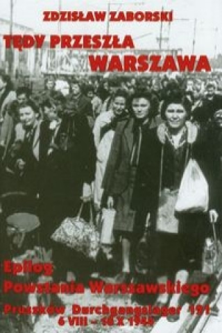 Tedy przeszla Warszawa Epilog Powstania Warszawskiego